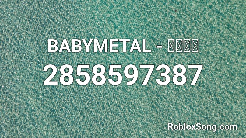 BABYMETAL - メギツネ Roblox ID