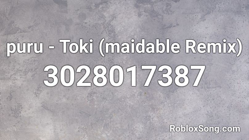 puru - Toki (maidable Remix) Roblox ID