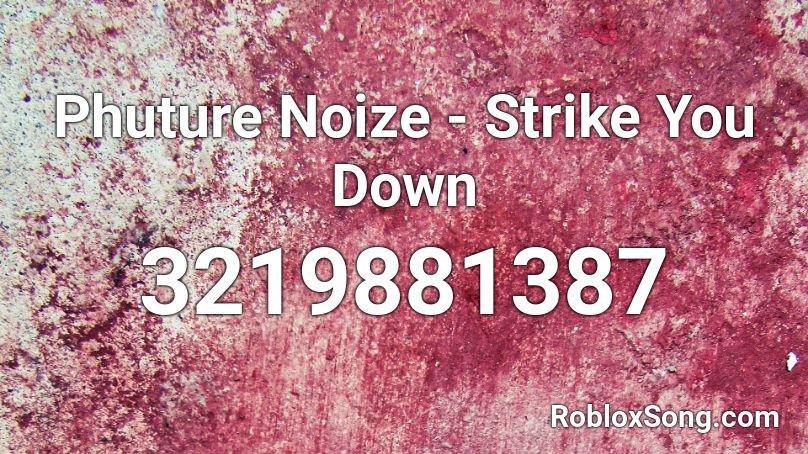 Phuture Noize - Strike You Down  Roblox ID