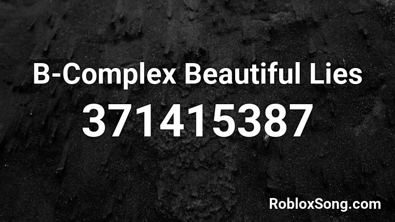 B-Complex Beautiful Lies Roblox ID