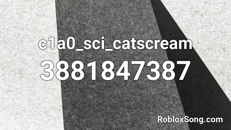 c1a0_sci_catscream Roblox ID