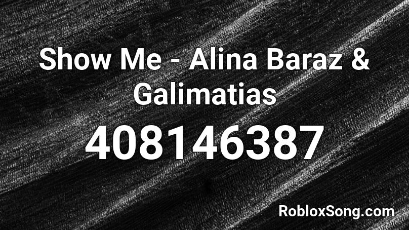 Show Me - Alina Baraz & Galimatias Roblox ID