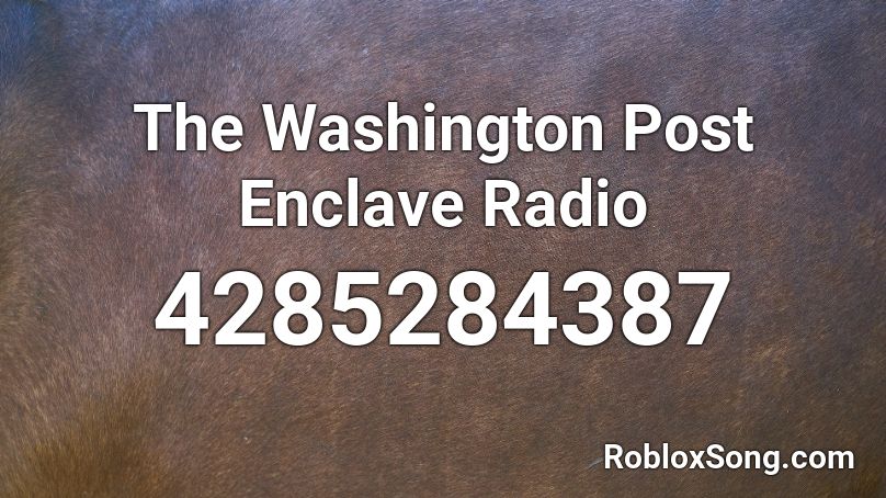 The Washington Post Enclave Radio Roblox ID