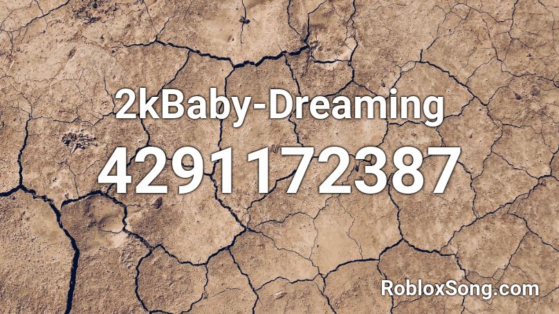 2kBaby-Dreaming Roblox ID