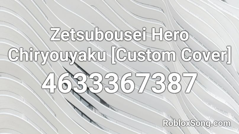 Zetsubousei Hero Chiryouyaku [Custom Cover] Roblox ID