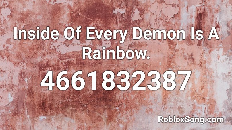 demon rainbow inside every roblox song codes button remember rating updated please