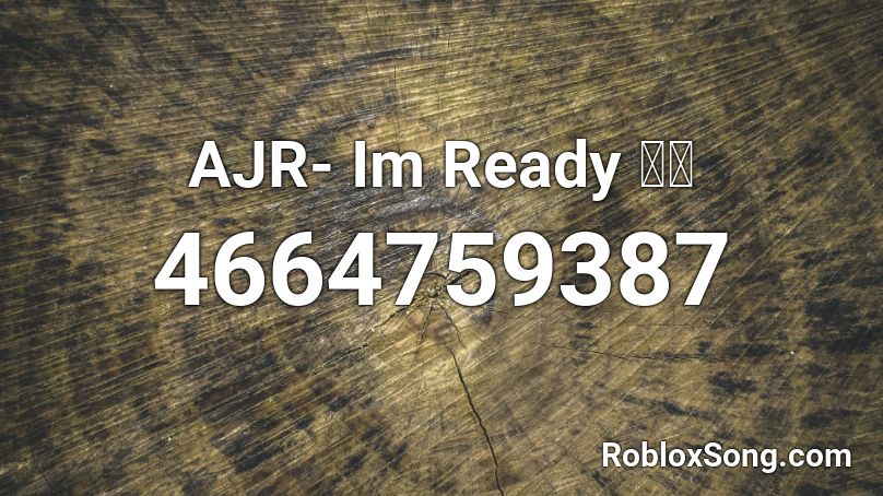 AJR- Im Ready 🔥🔥 Roblox ID