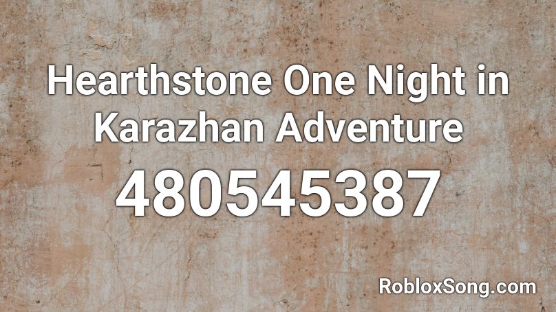Hearthstone One Night In Karazhan Adventure Roblox Id Roblox Music Codes - jacob sartorius roblox song id