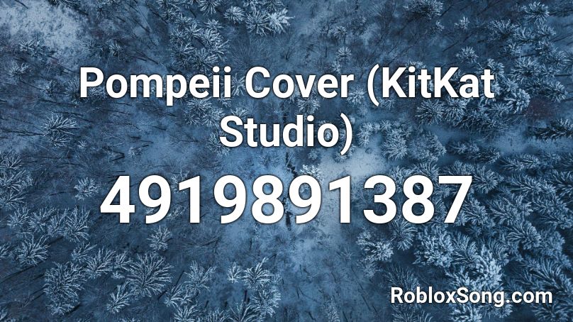 Pompeii  Cover  (KitKat Studio) Roblox ID