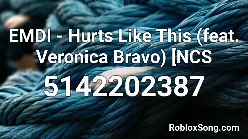 EMDI - Hurts Like This (feat. Veronica Bravo) [NCS Roblox ID