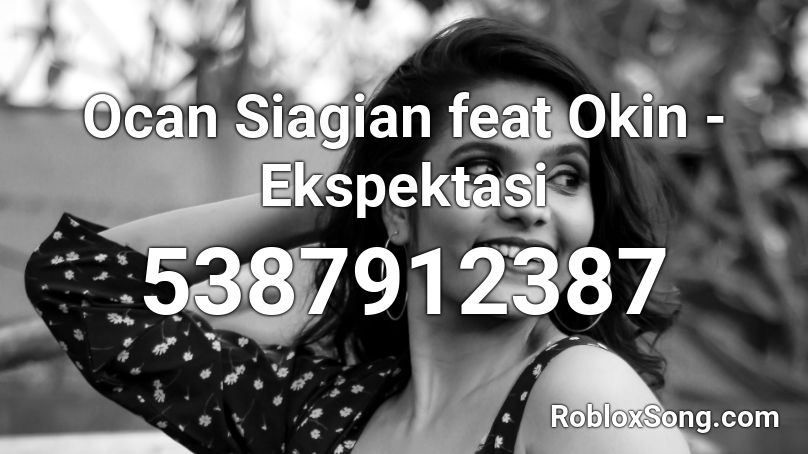 Ocan Siagian feat Okin - Ekspektasi Roblox ID