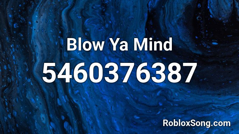 Blow Ya Mind Roblox ID