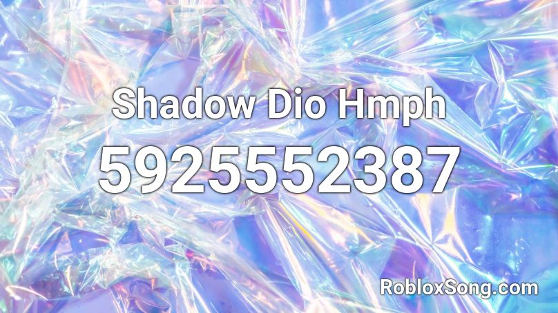 Shadow Dio Hmph Roblox ID