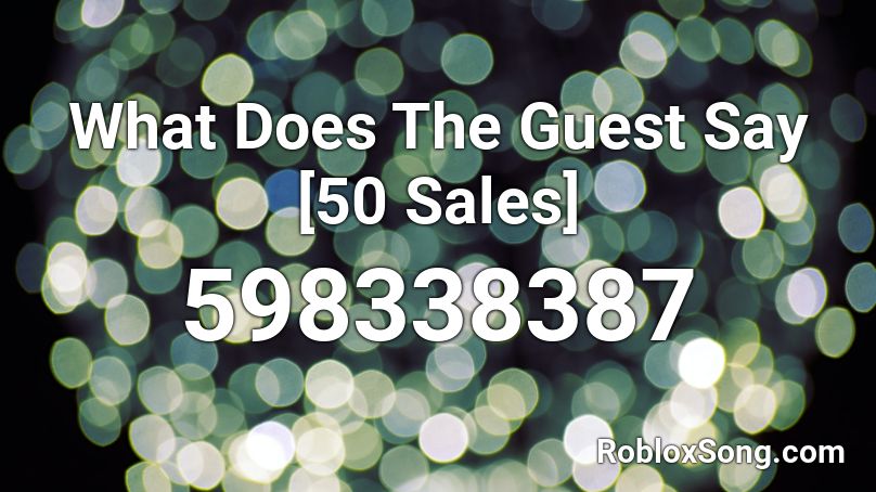 What Does The Guest Say [50 Sales] Roblox ID