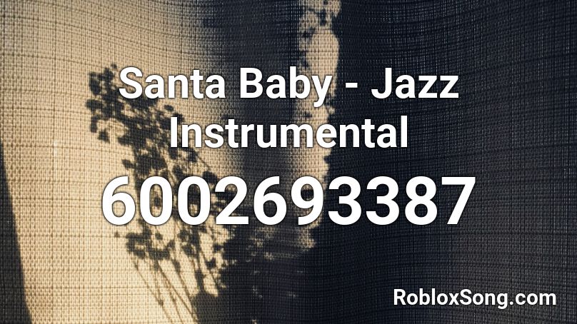 Santa Baby - Jazz Instrumental Roblox ID