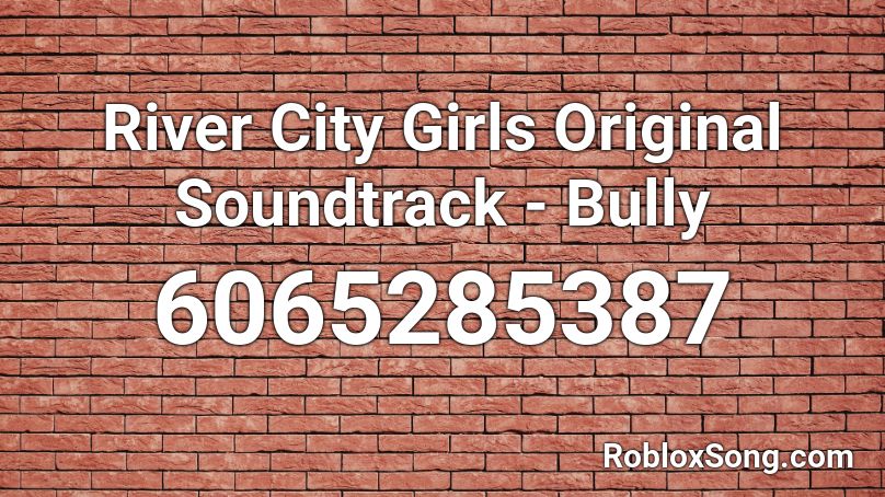 River City Girls Original Soundtrack - Bully Roblox ID