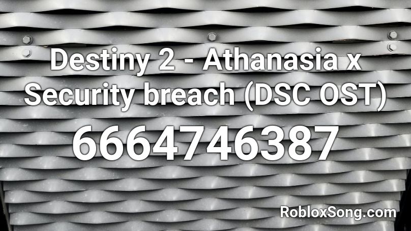 Destiny 2 - Athanasia x Security breach (DSC OST) Roblox ID
