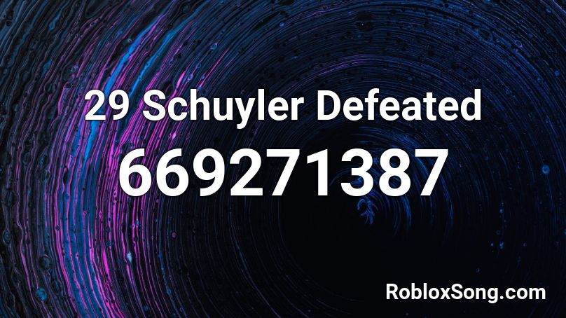 29 Schuyler Defeated  Roblox ID