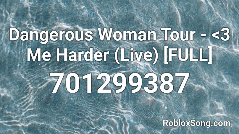 Dangerous Woman Tour - <3 Me Harder (Live) [FULL] Roblox ID