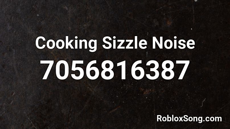 Cooking Sizzle Noise Roblox ID