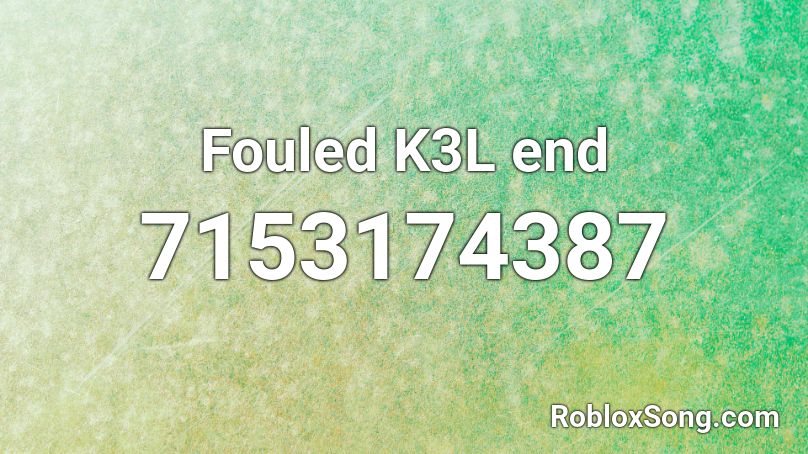 Fouled K3L end Roblox ID