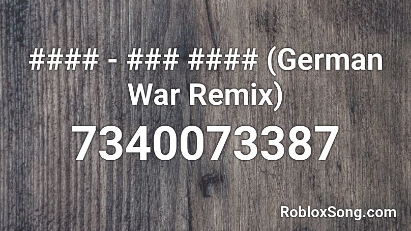 #### - ### #### (German War Remix) Roblox ID