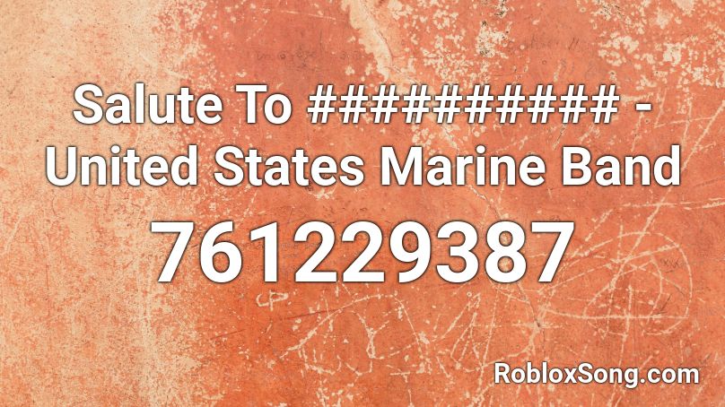 Salute To ########## - United States Marine Band Roblox ID