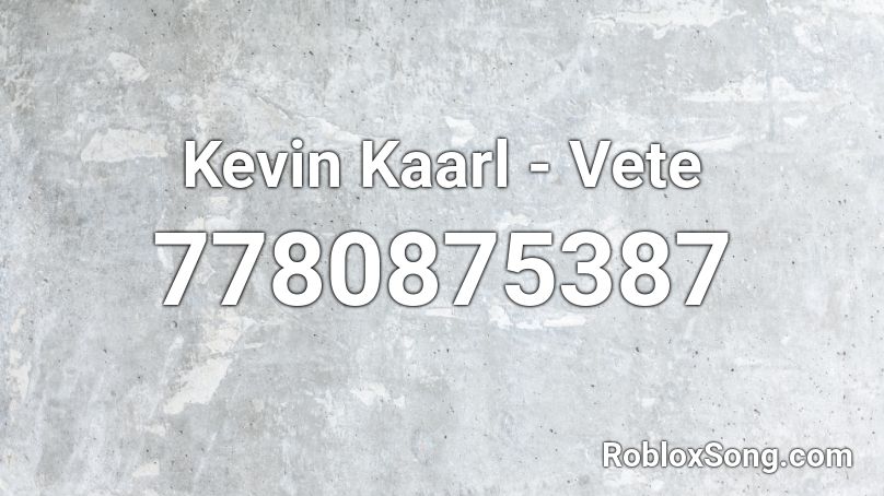 Kevin Kaarl - Vete Roblox ID
