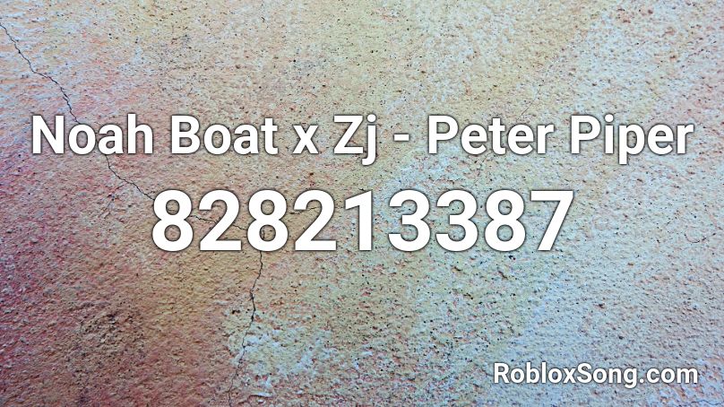 Noah Boat x Zj - Peter Piper Roblox ID