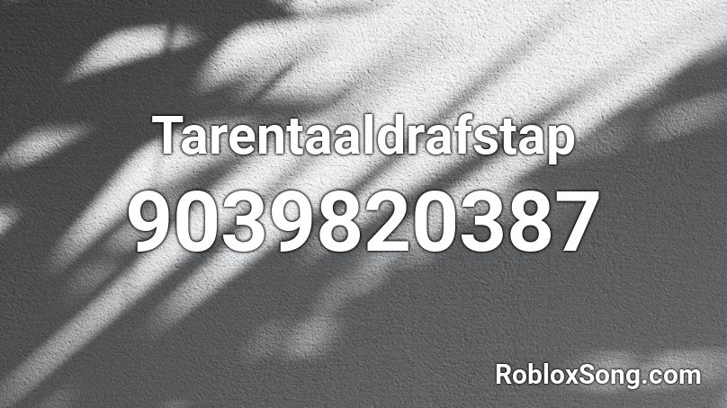 Tarentaaldrafstap Roblox ID