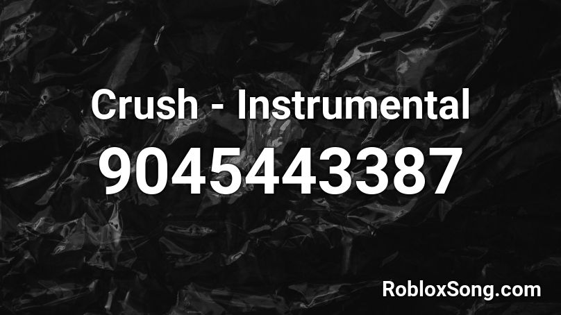 Crush - Instrumental Roblox ID