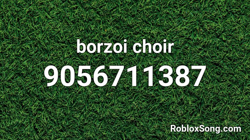 borzoi choir Roblox ID