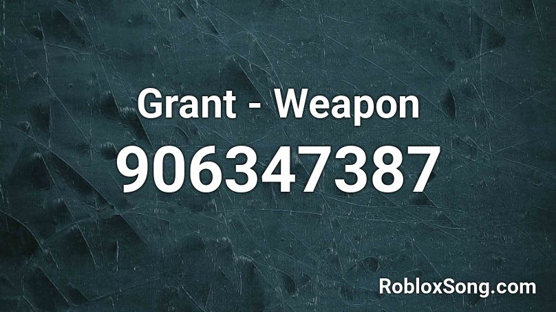 Grant Weapon Roblox Id Roblox Music Codes - jerika roblox id