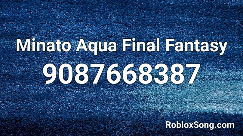 Minato Aqua Final Fantasy Roblox ID