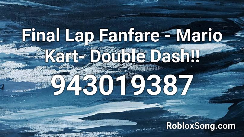 Final Lap Fanfare - Mario Kart- Double Dash!! Roblox ID