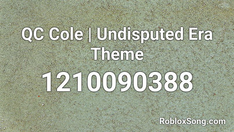 QC Cole | Undisputed Era Theme Roblox ID