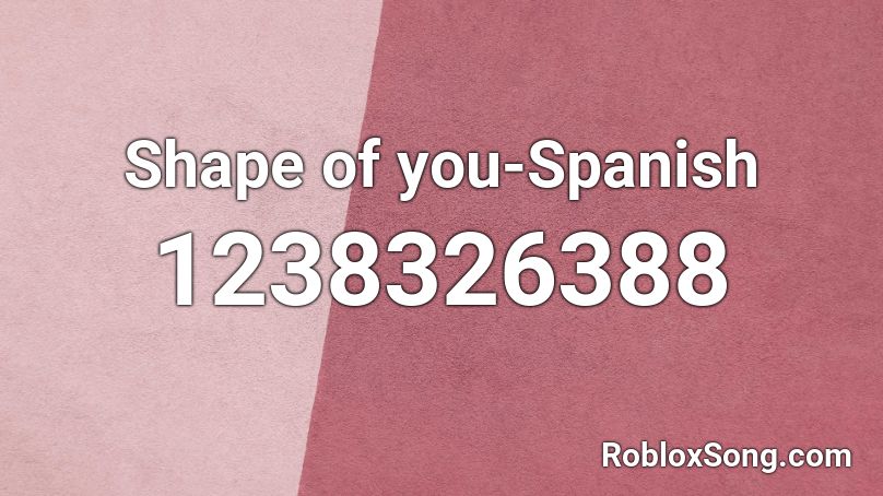 Shape Of You Spanish Roblox Id Roblox Music Codes - roblox shape of you song