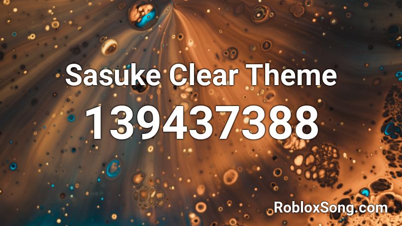 Sasuke Clear Theme Roblox ID