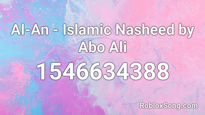 Al-An - Islamic Nasheed by Abo Ali Roblox ID