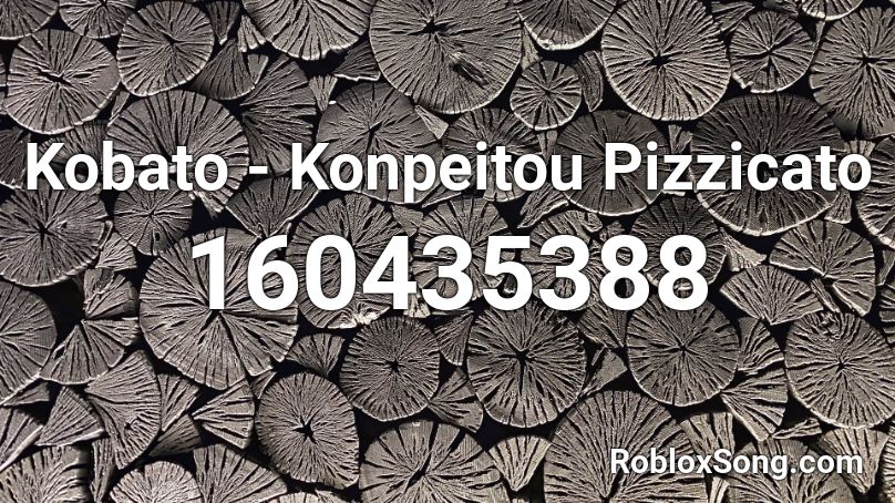 Kobato - Konpeitou Pizzicato Roblox ID