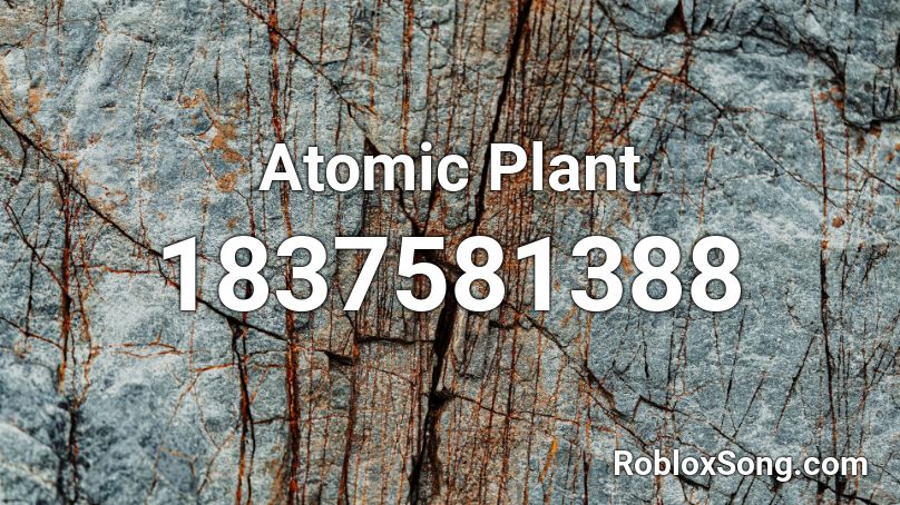 Atomic Plant Roblox ID