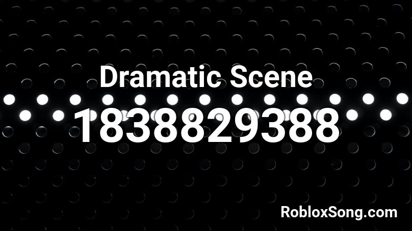 Dramatic Scene Roblox ID