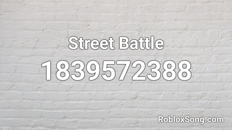 Street Battle Roblox ID