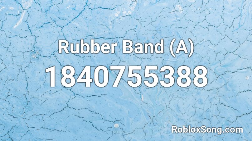 Rubber Band (A) Roblox ID