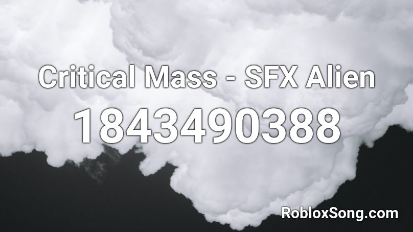 Critical Mass - SFX Alien Roblox ID