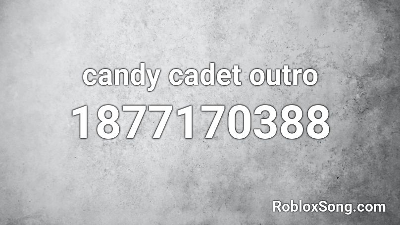 candy cadet outro Roblox ID