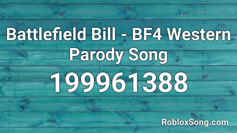 Battlefield Bill Bf4 Western Parody Song Roblox Id Roblox Music Codes - battlefield 4 roblox id
