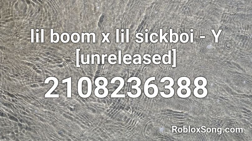 lil boom x lil sickboi - Y [unreleased] Roblox ID