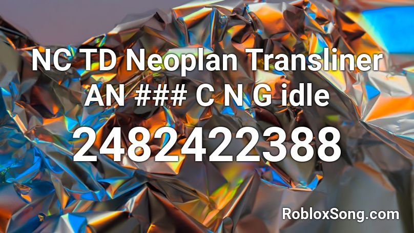 NC TD Neoplan Transliner AN ### C N G idle Roblox ID