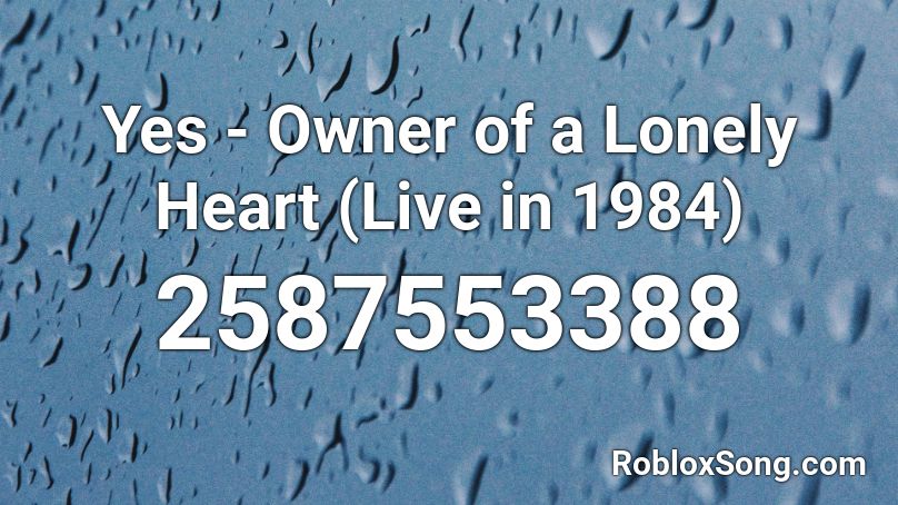 Yes - Owner of a Lonely Heart (Live in 1984) Roblox ID